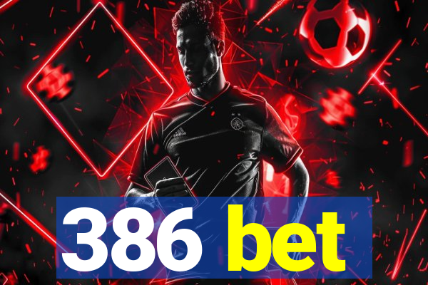 386 bet